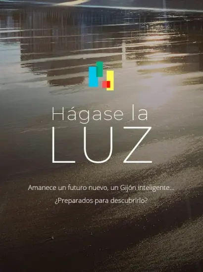 Hágase la Luz. Amanece un futuro nuevo, un Gijón inteligente...¿Preparados para descubrirlo?